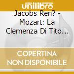 Jacobs Ren? - Mozart: La Clemenza Di Tito (2 Sacd) cd musicale di Wolfgang Amadeus Mozart