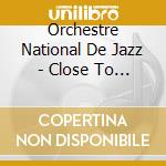 Orchestre National De Jazz - Close To Heaven