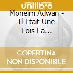 Moneim Adwan - Il Etait Une Fois La Palestine cd