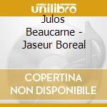 Julos Beaucarne - Jaseur Boreal cd