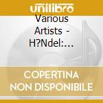 Various Artists - H?Ndel: Messias (2 Sacd) cd musicale di HANDEL GEORG FRIEDRI