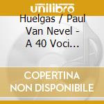 Huelgas / Paul Van Nevel - A 40 Voci - L'apice Della Polifonia (Sacd) cd