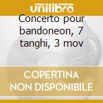 Concerto pour bandoneon, 7 tanghi, 3 mov cd