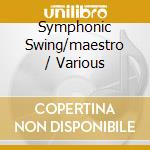 Symphonic Swing/maestro / Various cd