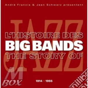 L'histoire des big bands 1914-1955 cd musicale di Artisti Vari