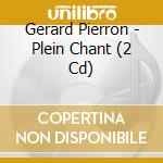Gerard Pierron - Plein Chant (2 Cd) cd