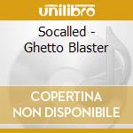 Socalled - Ghetto Blaster cd musicale di Called So