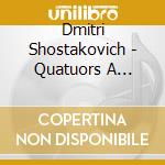 Dmitri Shostakovich - Quatuors A Cordes Nos.6, 8 & 11 cd musicale di Dmitri Sciostakovic