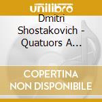 Dmitri Shostakovich - Quatuors A Cordes Nos.6, 8 & 11 cd
