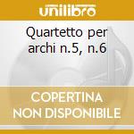 Quartetto per archi n.5, n.6 cd