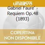Gabriel Faure' - Requiem Op.48 (1893) cd musicale di Gabriel Faure'