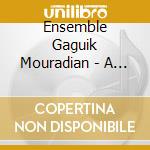 Ensemble Gaguik Mouradian - A La Decouverte Des Bardes D'Armeni cd