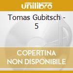 Tomas Gubitsch - 5 cd musicale di Tomas Gubitsch