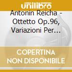 Antonin Reicha - Ottetto Op.96, Variazioni Per Fagotto E Quartetto D'archi- Czech Nonet (Sacd) cd musicale di Antonin Reicha