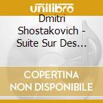 Dmitri Shostakovich - Suite Sur Des Poemes De Michel-Ange cd musicale di Dmitri Sciostakovic