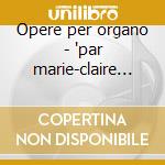 Opere per organo - 'par marie-claire ala