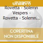 Rovetta - Solemn Vespers - Rovetta - Solemn Vespers cd musicale di Rovetta giovanni gio