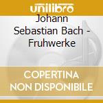 Johann Sebastian Bach - Fruhwerke cd musicale di Johann Sebastian Bach