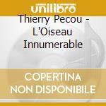 Thierry Pecou - L'Oiseau Innumerable cd musicale di Thierry PÉcou