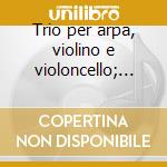 Trio per arpa, violino e violoncello; br cd
