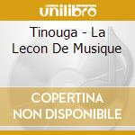 Tinouga - La Lecon De Musique cd musicale di Tinouga