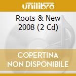 Roots & New 2008 (2 Cd) cd