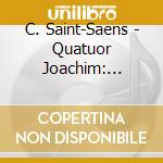 C. Saint-Saens - Quatuor Joachim: Quatuors A Cordes cd