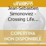 Jean-Sebastien Simonoviez - Crossing Life And Strings cd