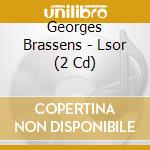 Georges Brassens - Lsor (2 Cd) cd