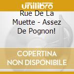 Rue De La Muette - Assez De Pognon! cd musicale di Rue De La Muette