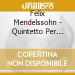 Felix Mendelssohn - Quintetto Per Archi N.2 Op.87, Quartetto Op.13, Fuga Op.81- Kocian Quartet (Sacd) cd musicale di Felix Mendelssohn