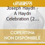 Joseph Haydn - A Haydn Celebration (2 Cd) cd musicale di HAYDN FRANZ JOSEPH