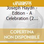 Joseph Haydn - Edition - A Celebration (2 Cd) cd musicale di Haydn Edition