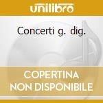 Concerti g. dig. cd