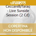 Ceccarelli/farao - Live Sunside Session (2 Cd) cd