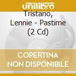 Tristano, Lennie - Pastime (2 Cd) cd