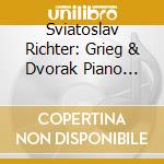 Sviatoslav Richter: Grieg & Dvorak Piano Concertos cd musicale di Edvard Grieg / Antonin Dvorak