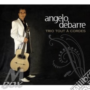 Angelo Debarre - Trio Tout a Cordes cd musicale di Angelo Debarre
