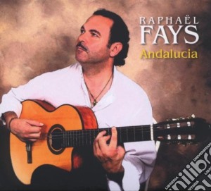 Raphael Fays - Andalucia (2 Cd) cd musicale di Fays, Raphael