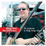 Big Ed Sullivan - It Takes A Big Big Man