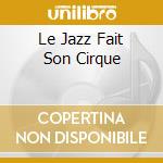 Le Jazz Fait Son Cirque cd