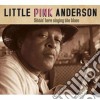 Little Pink Anderson - Sittin' Here Singing Blue cd