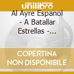 Al Ayre Espanol - A Batallar Estrellas - Banzo Eduardo Lopez cd