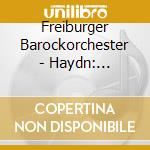 Freiburger Barockorchester - Haydn: Sinfonien 91 & 92/Berenice cd musicale di Haydn franz joseph