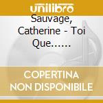 Sauvage, Catherine - Toi Que... (Ecopack) (2 Cd) cd