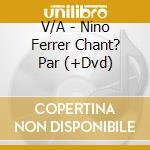 V/A - Nino Ferrer Chant? Par (+Dvd) cd
