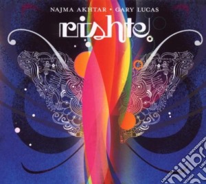 Najma Akhtar & Gary Lucas - Rishte cd musicale di AKHTAR NAJMA - LUCAS