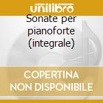 Sonate per pianoforte (integrale) cd