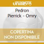 Pedron Pierrick - Omry cd musicale di PIERRICK PEDRON
