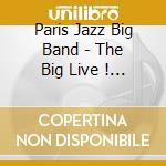 Paris Jazz Big Band - The Big Live ! (3 Cd) cd musicale di Paris Jazz Big Band